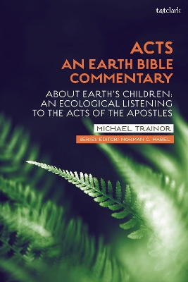 Acts: An Earth Bible Commentary: About Earth's Children: An Ecological Listening to the Acts of the Apostles book