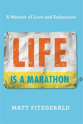 Life Is a Marathon: A Memoir of Love and Endurance book