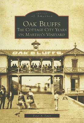 Oak Bluffs: The Cottage City Years on Martha's Vineyard book