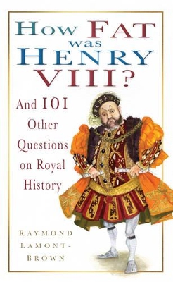 How Fat Was Henry VIII? by Raymond Lamont-Brown