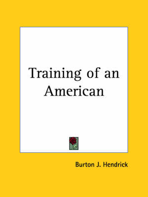 Training of an American (1928) by Burton J Hendrick