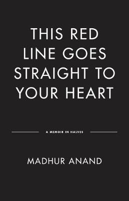 This Red Line Goes Straight to Your Heart: A Memoir in Halves book