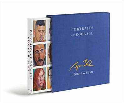 Portraits Of Courage Deluxe Signed Edition by George W. Bush