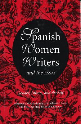 Spanish Women Writers and the Essay by Kathleen M Glenn