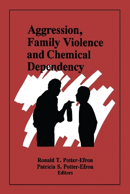 Aggression, Family Violence and Chemical Dependency by Ron Potter-Efron