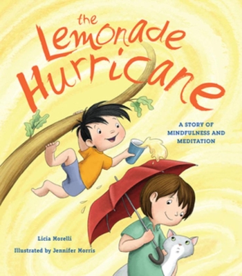 The The Lemonade Hurricane: A Story of Mindfulness and Meditation by Licia Morelli