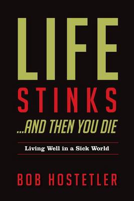 Life Stinks... and Then You Die book