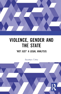 Violence, Gender and the State: ‘Not Just’ A Legal Analysis by Saumya Uma