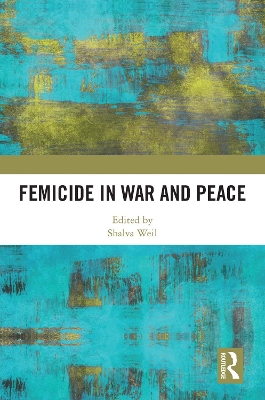 Femicide in War and Peace by Shalva Weil