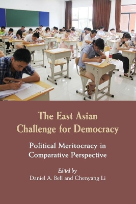 The East Asian Challenge for Democracy by Daniel A. Bell