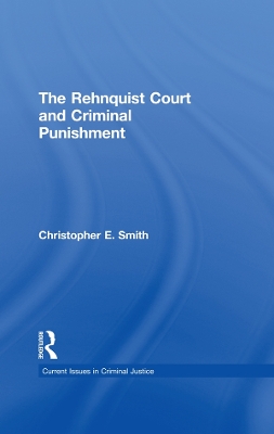 The Rehnquist Court and Criminal Punishment by Christopher E Smith