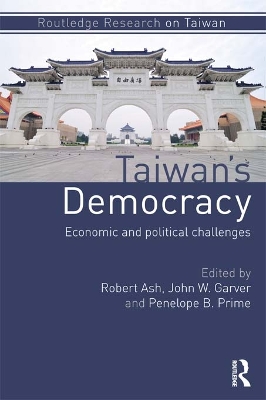 Taiwan's Democracy: Economic and Political Challenges by Robert Ash