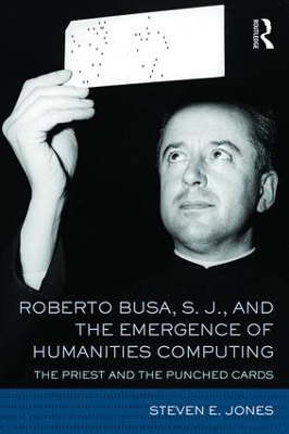 Roberto Busa, S. J., and the Emergence of Humanities Computing book