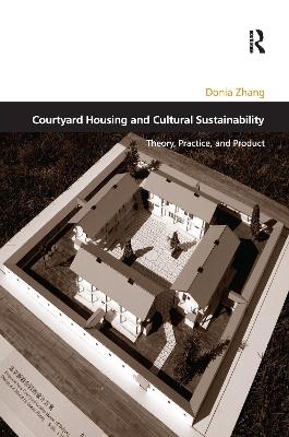 Courtyard Housing and Cultural Sustainability by Donia Zhang