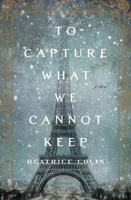 To Capture What We Cannot Keep book