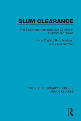 Slum Clearance: The Social and Administrative Context in England and Wales by John English