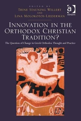 Innovation in the Orthodox Christian Tradition? by Trine Stauning Willert