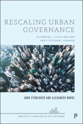 Rescaling Urban Governance: Planning, Localism and Institutional Change book