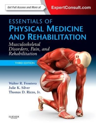 Essentials of Physical Medicine and Rehabilitation by Walter R. Frontera