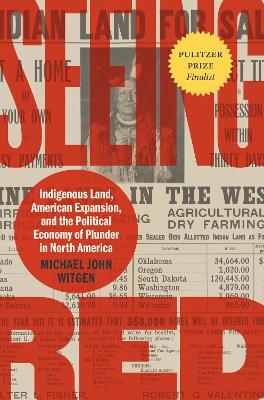 Seeing Red: Indigenous Land, American Expansion, and the Political Economy of Plunder in North America book