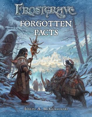 Frostgrave: Forgotten Pacts by Joseph A. McCullough