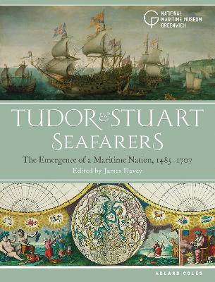 Tudor and Stuart Seafarers by James Davey