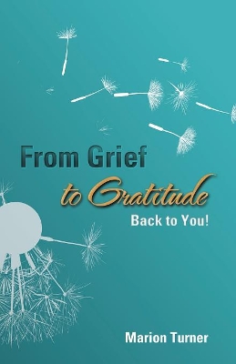 From Grief to Gratitude: Back to You! book