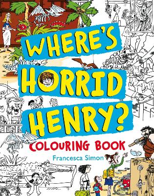Where's Horrid Henry Colouring Book by Francesca Simon