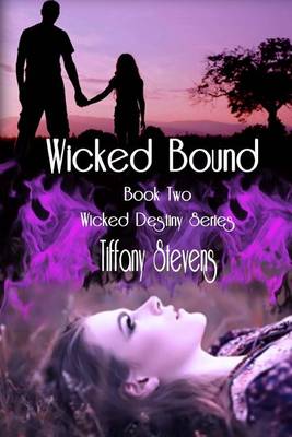 Wicked Bound: The Wicked Destiny Series Book 2 by Tiffany Stevens