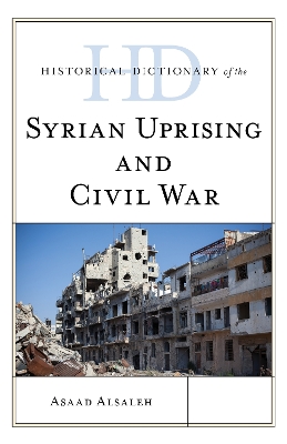 Historical Dictionary of the Syrian Uprising and Civil War book