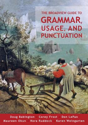 The Broadview Guide to Grammar, Usage, and Punctuation: The Mechanics of Good Writing book