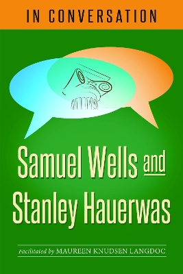In Conversation: Samuel Wells and Stanley Hauerwas book