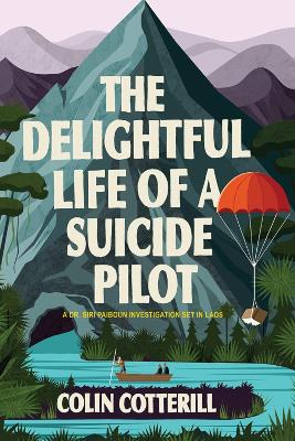 The Delightful Life of a Suicide Pilot by Colin Cotterill