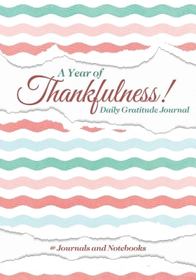 A Year of Thankfulness! Daily Gratitude Journal book