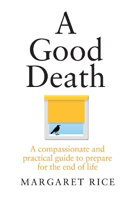 A Good Death: A compassionate and practical guide to prepare for the end of life book