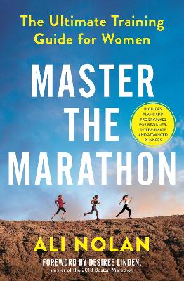 Master the Marathon: The Ultimate Training Guide for Women by Ali Nolan