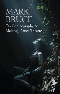 On Choreography and Making Dance Theatre book