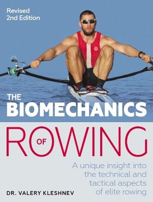 The Biomechanics of Rowing: A unique insight into the technical and tactical aspects of elite rowing book