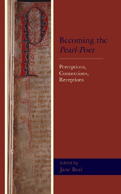 Becoming the Pearl-Poet: Perceptions, Connections, Receptions by Jane Beal