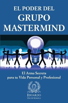 El Poder del Grupo Mastermind: El Arma Secreta para tu Vida Personal y Profesional book