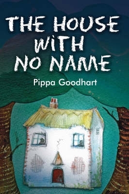 The The House with No Name by Pippa Goodhart