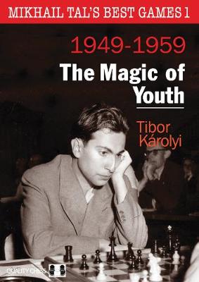 Mikhail Tals Best Games 1: The Magic of Youth 1949-1959 book