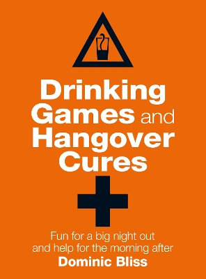 Drinking Games and Hangover Cures by Dominic Bliss