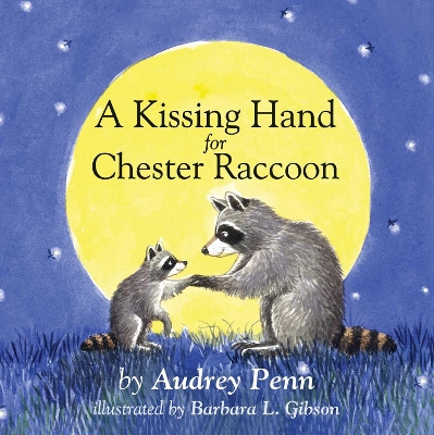 The A Kissing Hand for Chester Raccoon by Audrey Penn