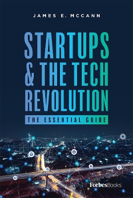 Startups & The Tech Revolution: The Essential Guide book