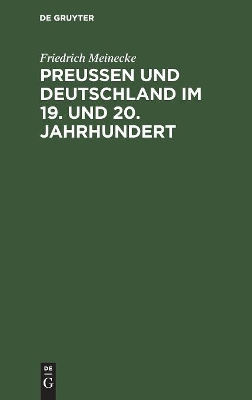 Preußen Und Deutschland Im 19. Und 20. Jahrhundert: Historische Und Politische Aufsätze book