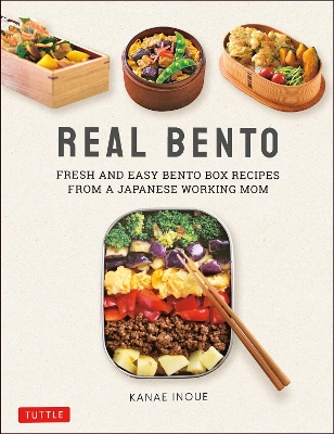 Real Bento: Fresh and Easy Lunchbox Recipes from a Japanese Working Mom book