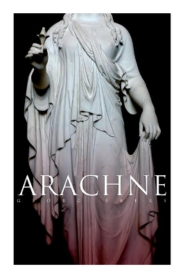 Arachne: A Tale of Ancient Egypt (Historical Romance) book