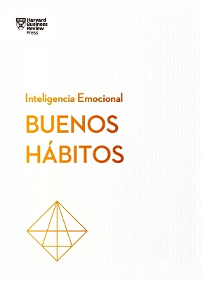 Buenos Hábitos. Serie Inteligencia Emocional HBR (Good Habits Spanish Edition) book