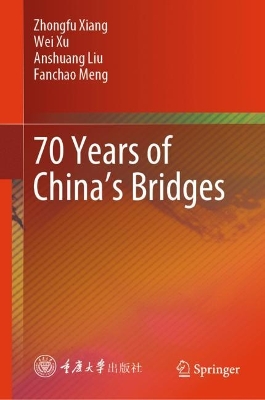70 Years of China’s Bridges by Zhongfu Xiang